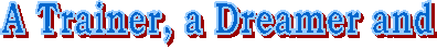 A Trainer, a Dreamer and 